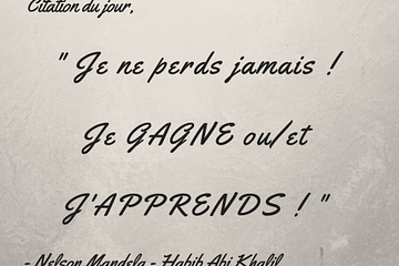 Je ne perds jamais. Je gagne et j'apprends